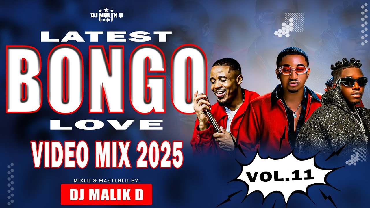 LATEST BONGO LOVE VOL.11 VIDEO MIX 2025(DJ MALIK D) Marioo,Diamond,Jay Melody,Harmonize,Alikiba,Bien