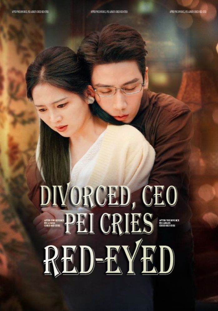 Divorced, CEO Pei Cries Red-Eyed poster