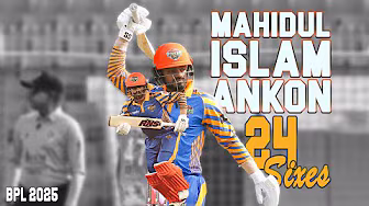 Mahidul Islam Ankon Hits 24 Sixes in BPL 2025 | KHULNA TIGERS