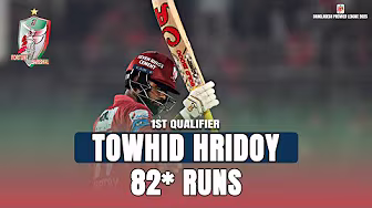 Towhid Hridoy's 82 Runs against Chittagong Kings || 1st Qualifier || BPL 2025
