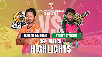 Durbar Rajshahi Takes on Sylhet Strikers in EPIC BPL 2025 36th Match Highlights