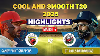 Cool & Smooth T20 2025 | Match - 7 | Sandy Point Snappers VS ST. Pauls Barracudas | Highlights