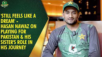 'Still feels like a dream' - Hasan Nawaz on playing for Pakistan & his sister's role in his journey