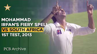 PCB Archive - Mohammad Irfan's Fiery Spell Against South Africa | PAK vs SA 1st Test, 2013 | M8B2A