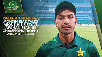Pakistan Shaheens' Mohsin Riaz talks about his fifty vs Afghanistan in Champions Trophy warm-up game
