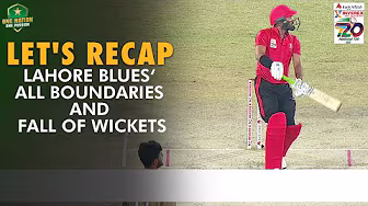 Let's Recap Lahore Blues' All Boundaries & FOW | Match 36 | National T20 Cup 2025 | PCB | M2L1A