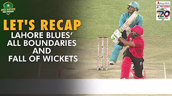 Let's Recap Lahore Blues' All Boundaries & FOW | Match 6 | National T20 Cup 2025 | PCB | M2L1