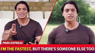 I'm the fastest, but there's someone else too | Shoaib Akhtar