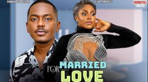 MARRIED FOR LOVE - EGO NWOSU, TIMINI EGBUSON - Nigerian Movie