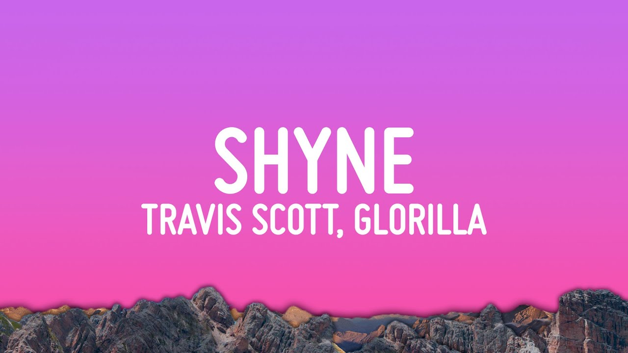 Travis Scott, GloRilla - SHYNE (Lyrics) background
