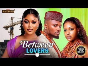 BETWEEN LOVERS (MAURICE SAM, UCHE MONTANA, CHIOMA NWAOHA)Latest Nigerian Movie 2025