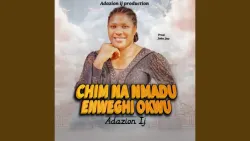 Chim Na Nmadu Enweghi Okwu