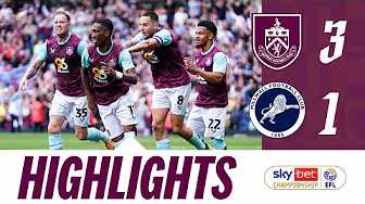 Clarets Net THREE To Thump Lions In Final EFL Championship Day | HIGHLIGHTS | Burnley 3-1 Millwall