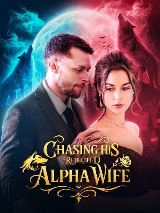 Chasing His Rejected Alpha Wife
