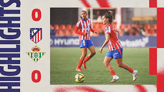 HIGHLIGHTS | Atlético de Madrid Femenino 0-0 Betis | 24/25 Liga F, MD21