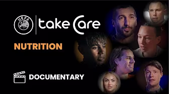 UEFA Take Care Documentary: Nutrition