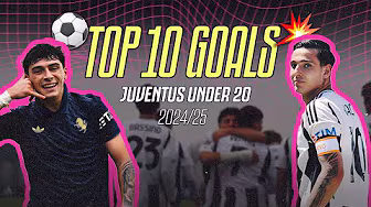 Rising Stars Shine: Juventus U20's Best 10 Goals This Season!