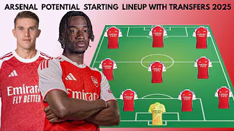 ARSENAL POTENTIAL STARTING LINEUP 2025/2026 WITH TRANSFERS SUMMER 2025