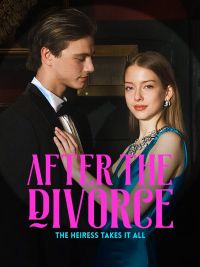 After the Divorce, the Heiress Takes It All