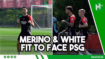 Merino & White FIT & FIRING ahead of Arsenal's clash against PSG | Champions League background