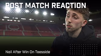 "It speaks volumes of our character" | Neil On Big Win At Boro | Post-Match Reaction