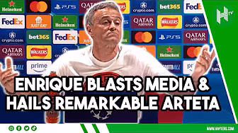 Enrique BLASTS 'negative' French media & hails 'REMARKABLE' Mikel Arteta background