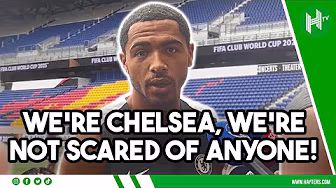 We’re Chelsea, we’re not SCARED of ANYONE! Colwill FIRED UP ahead of Club World Cup final background