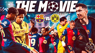 🍿FC BARCELONA vs BORUSSIA DORTMUND | CHAMPIONS LEAGUE QUARTER-FINAL | THE MOVIE 🎥