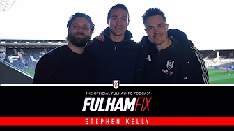 Fulham Fix Podcast Episode 33 | Stephen Kelly background