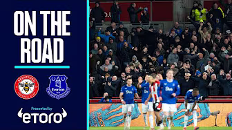 EVERTON'S UNBEATEN PREMIER LEAGUE RUN GOES ON✊ | On The Road: Brentford v Everton
