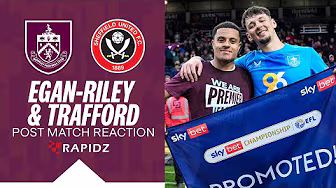 Egan-Riley & Trafford Credits Staff In Promotion Win | REACTION | Burnley 2-1 Sheffield United background