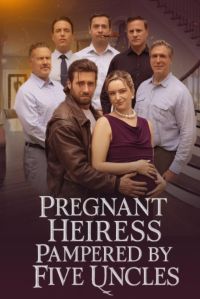 Pregnant Heiress Pampered by Five Uncles
