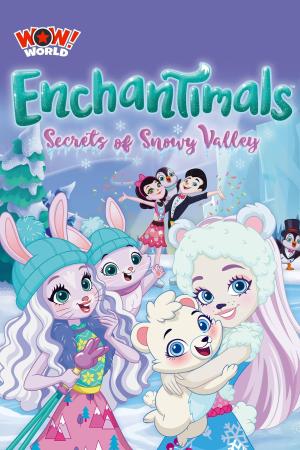 Enchantimals: Secrets of Snowy Valley [Russian]