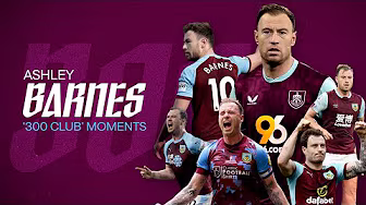 Ashley Barnes Looks Back On Greatest Clarets Moments | 300 Club Appearances background