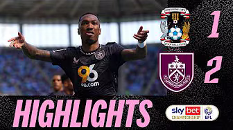 Burnley Go Top Of The Championship With Coventry Comeback! | HIGHLIGHTS | Coventry City 1-2 Burnley