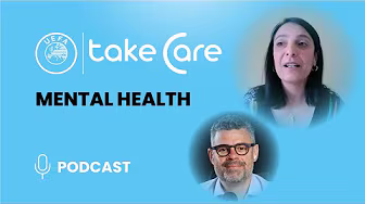 UEFA Take Care Podcast: Mental Health