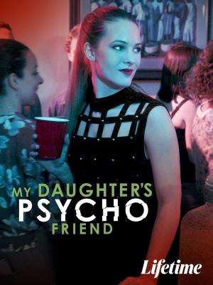 My Daughter's Psycho Friend [Russian]