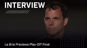 "We have to enjoy this unique moment" | Le Bris Previews Play-Off Final | Interview backdrop