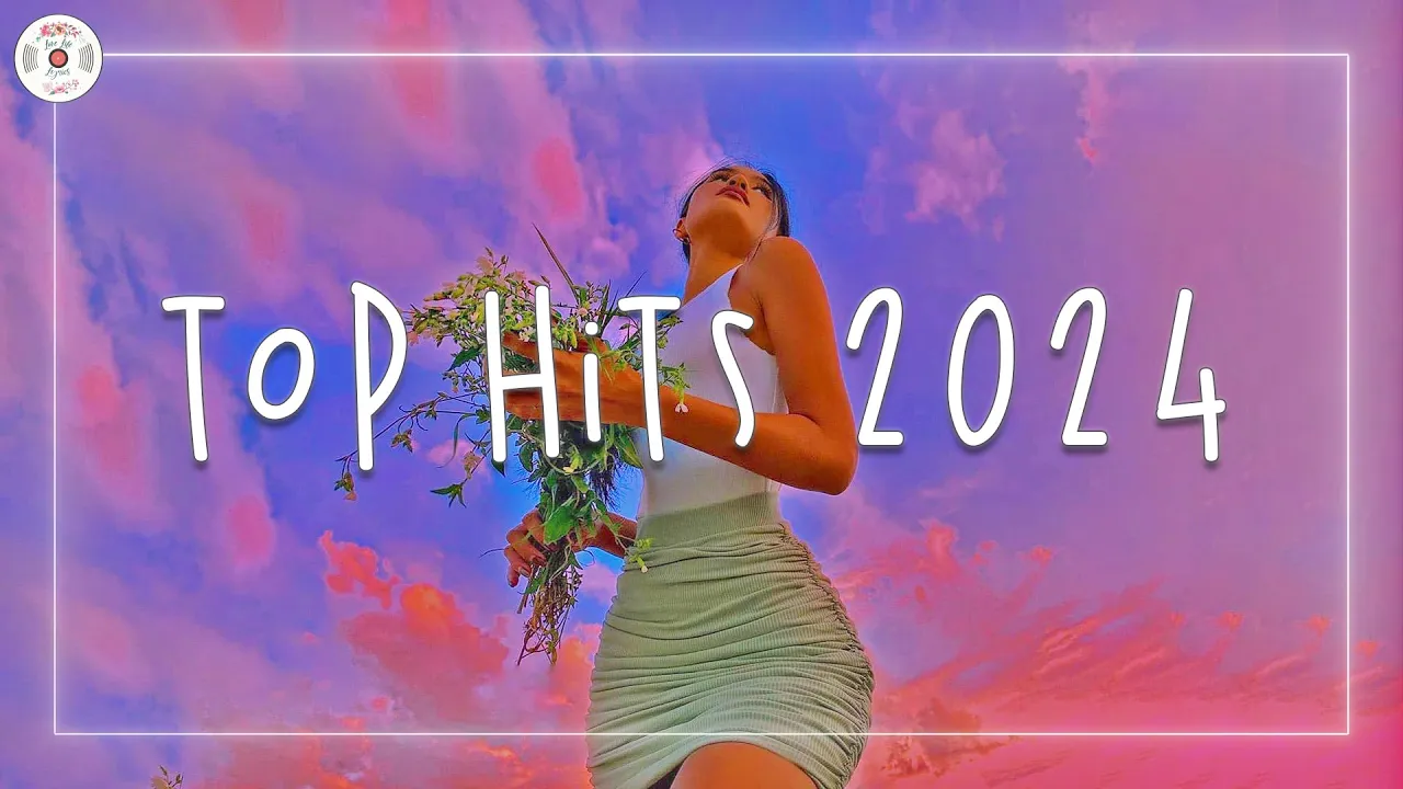 Top hits 2024 π Trending music 2024 ~ Best songs 2024 updated weekly