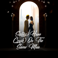 Sisters Have Crush On The Same Man [English]