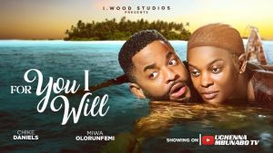 FOR YOU I WILL - MIWA OLORUNFEMI, CHIKE DANIELS, NANA BOAMAH Latest 2025 nigerian movies