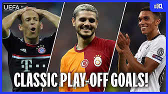 Champions League Play-Off Goals You Need To See Again!