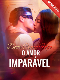 [Dublado] Doce Como Fogo: O Amor Imparável