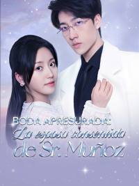 Boda apresurada: La esposa consentida de Sr. Muñoz