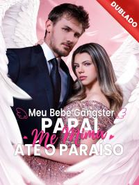 [Dublado] Meu Bebê Gângster Papai Me Mima até o Paraíso