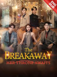 [ENG DUB] The Breakaway: Her Throne Awaits