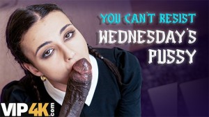VIP4K. LISPY WEDNESDAY SUCKED DADDY'S COCK LIKE SHE'S HIS BITCH