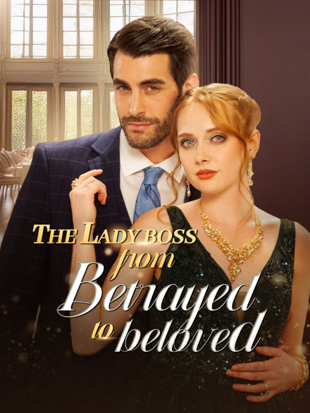 The Lady Boss from Betrayed to Beloved