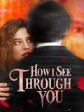 How I See Through You