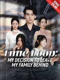 [ENG DUB] Time Loop: My Decision to Leave My Family Behind